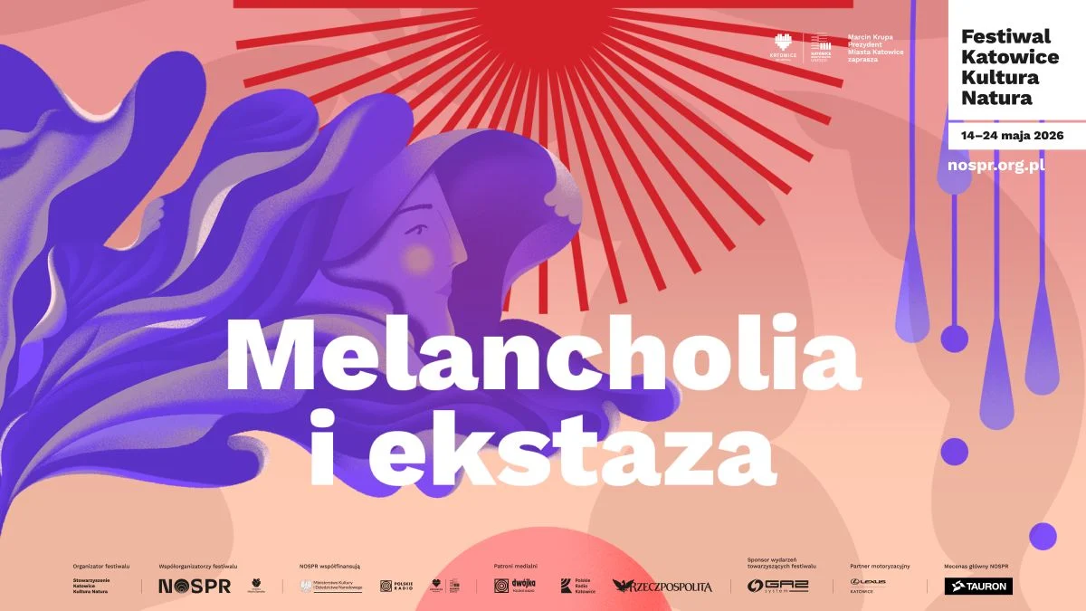 Festiwal Katowice Kultura Natura 2026. NOSPR zaprasza na „Melancholię i ekstazę”